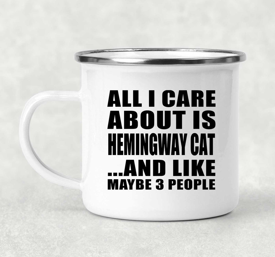 All I Care About Is Hemingway Cat - 12oz Camping Mug