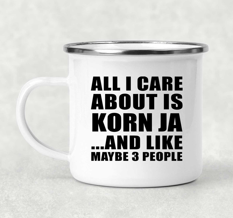 All I Care About Is Korn Ja - 12oz Camping Mug