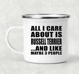 All I Care About Is Russell Terrier - 12oz Camping Mug