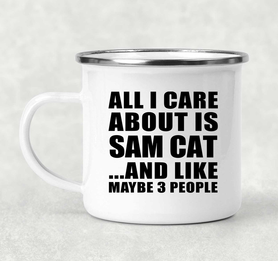 All I Care About Is Sam Cat - 12oz Camping Mug