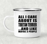 All I Care About Is Tibetan Terrier - 12oz Camping Mug