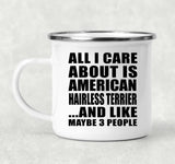 All I Care About Is American Hairless Terrier - 12oz Camping Mug