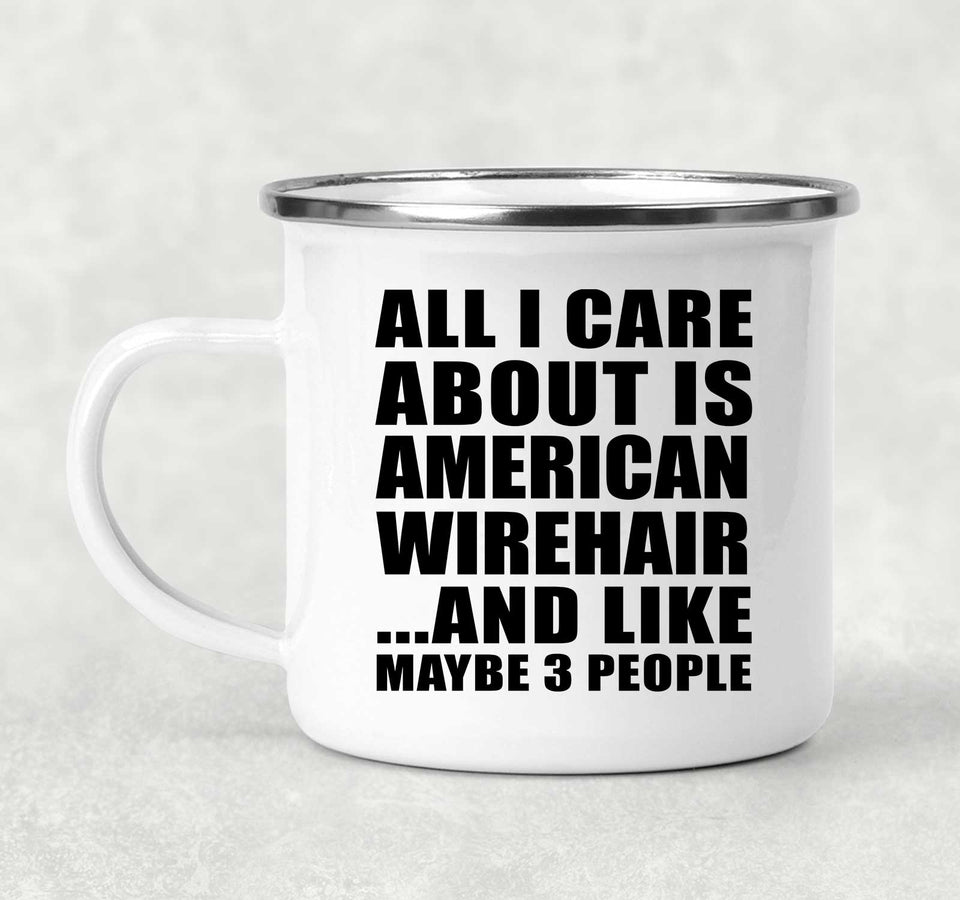 All I Care About Is American Wirehair - 12oz Camping Mug