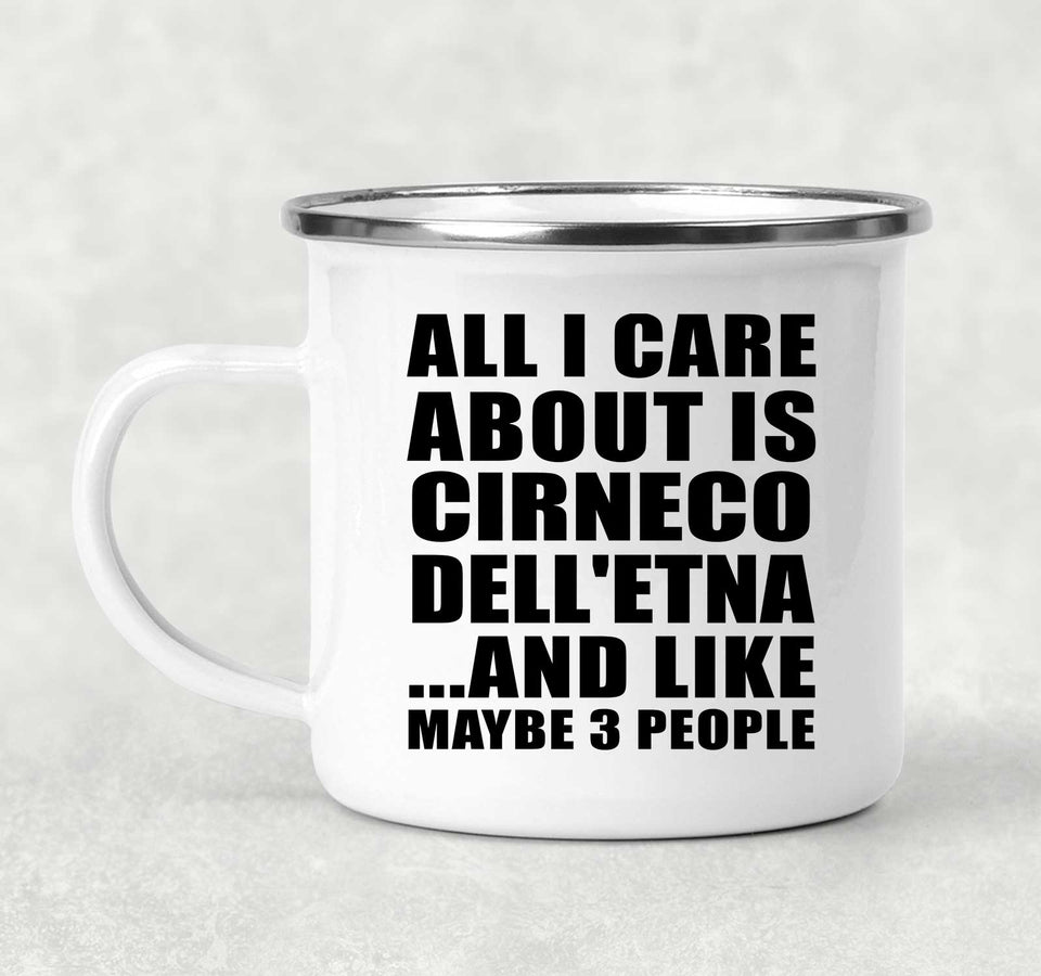 All I Care About Is Cirneco Dell'etna - 12oz Camping Mug