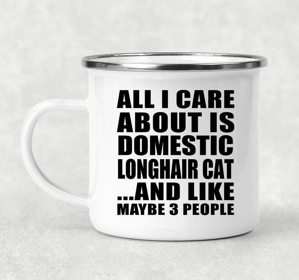 All I Care About Is Domestic Longhair Cat - 12oz Camping Mug