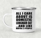 All I Care About Is Domestic Longhair Cat - 12oz Camping Mug