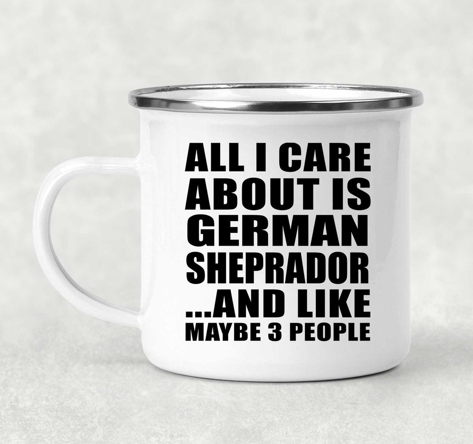 All I Care About Is German Sheprador - 12oz Camping Mug