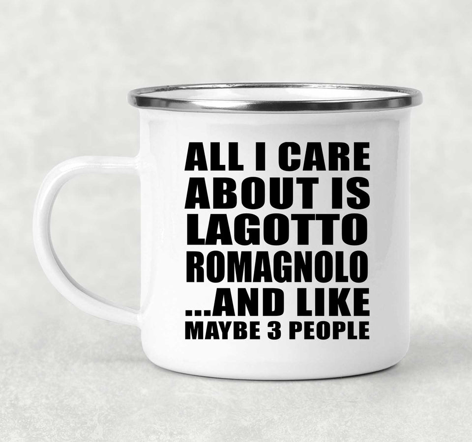 All I Care About Is Lagotto Romagnolo - 12oz Camping Mug