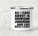 All I Care About Is Norwegian Lundehund - 12oz Camping Mug