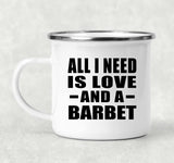All I Need Is Love And A Barbet - 12oz Camping Mug