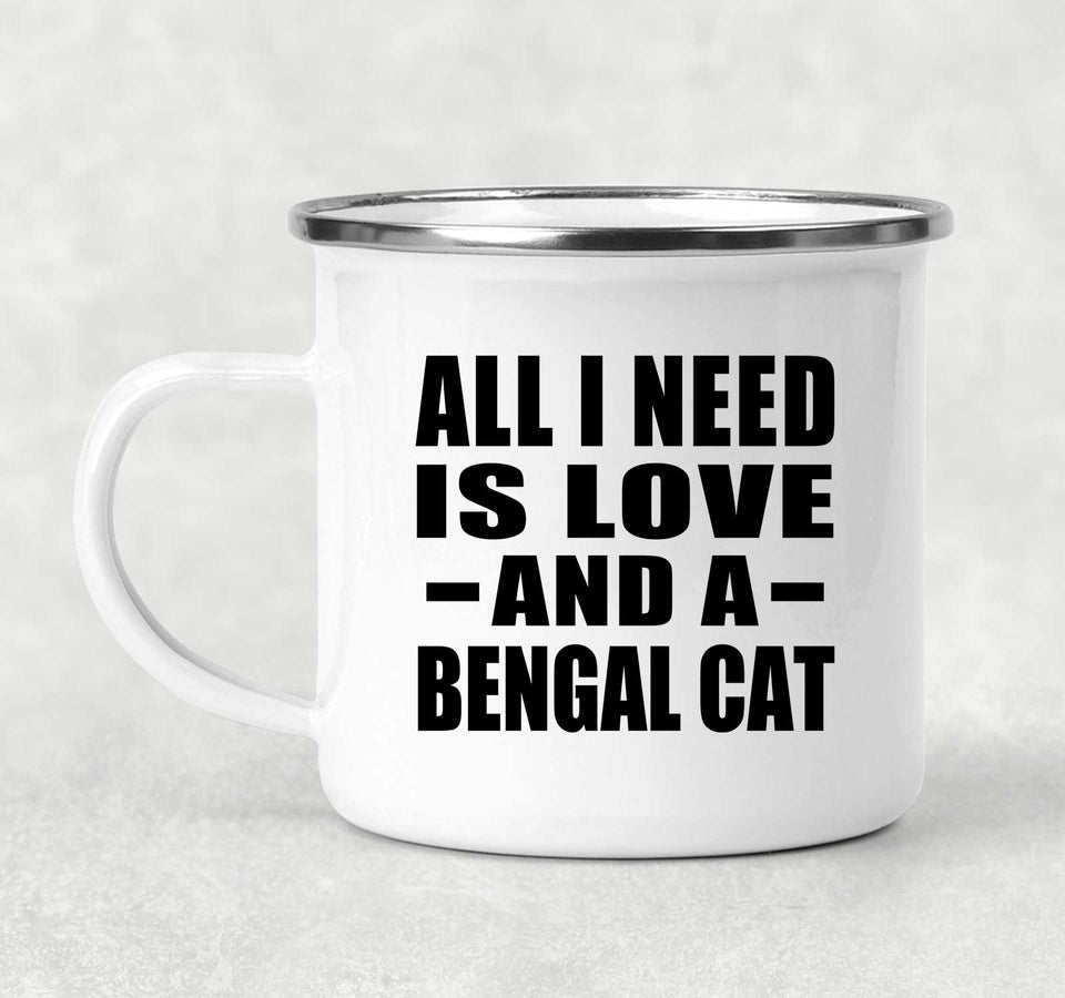 All I Need Is Love And A Bengal Cat - 12oz Camping Mug