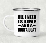 All I Need Is Love And A Bobtail Cat - 12oz Camping Mug