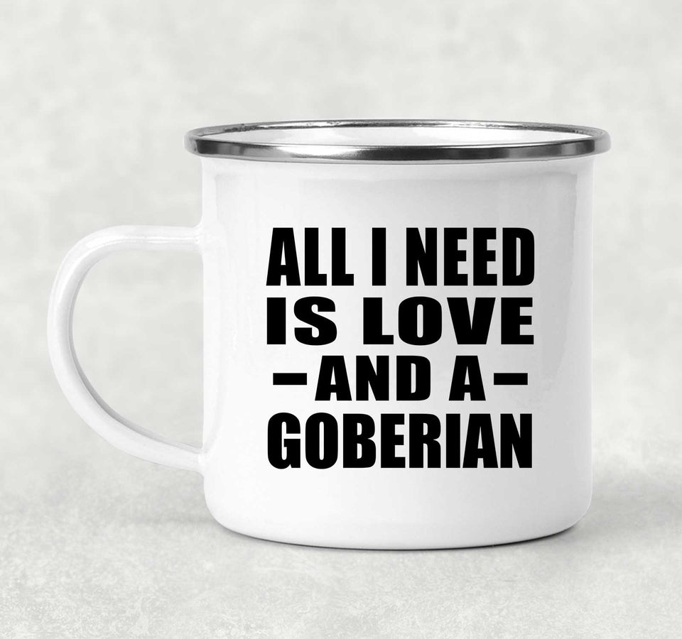 All I Need Is Love And A Goberian - 12oz Camping Mug