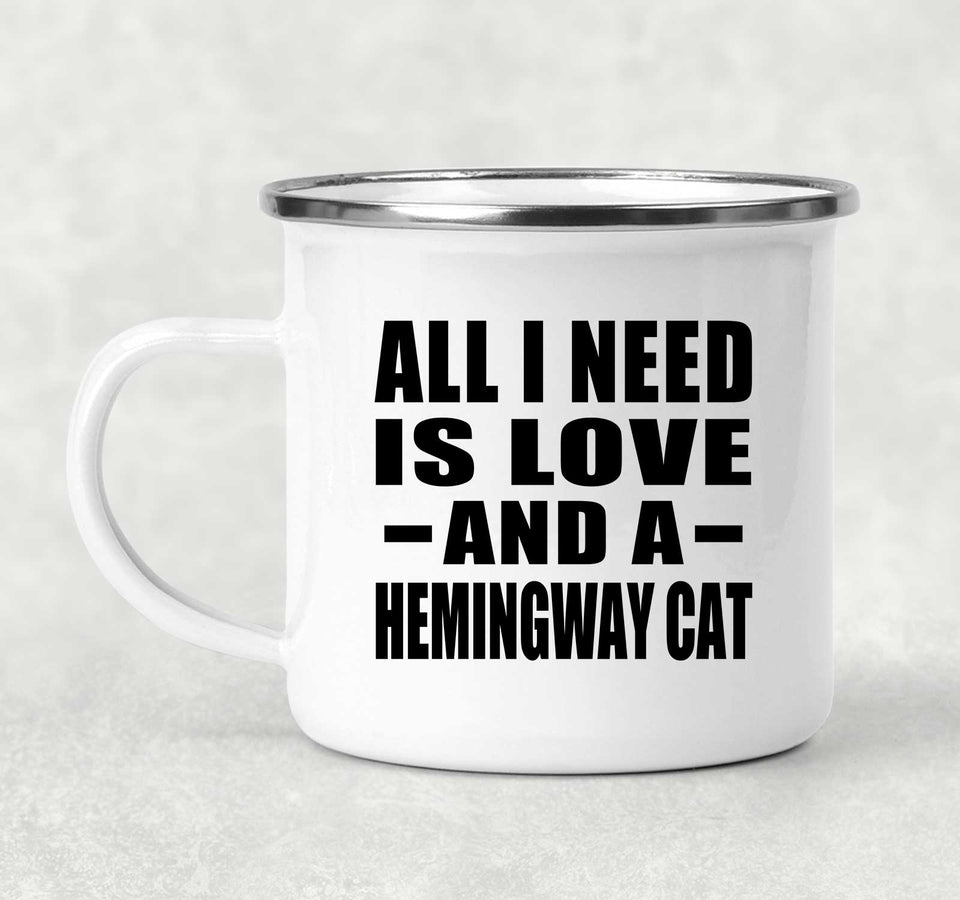 All I Need Is Love And A Hemingway Cat - 12oz Camping Mug