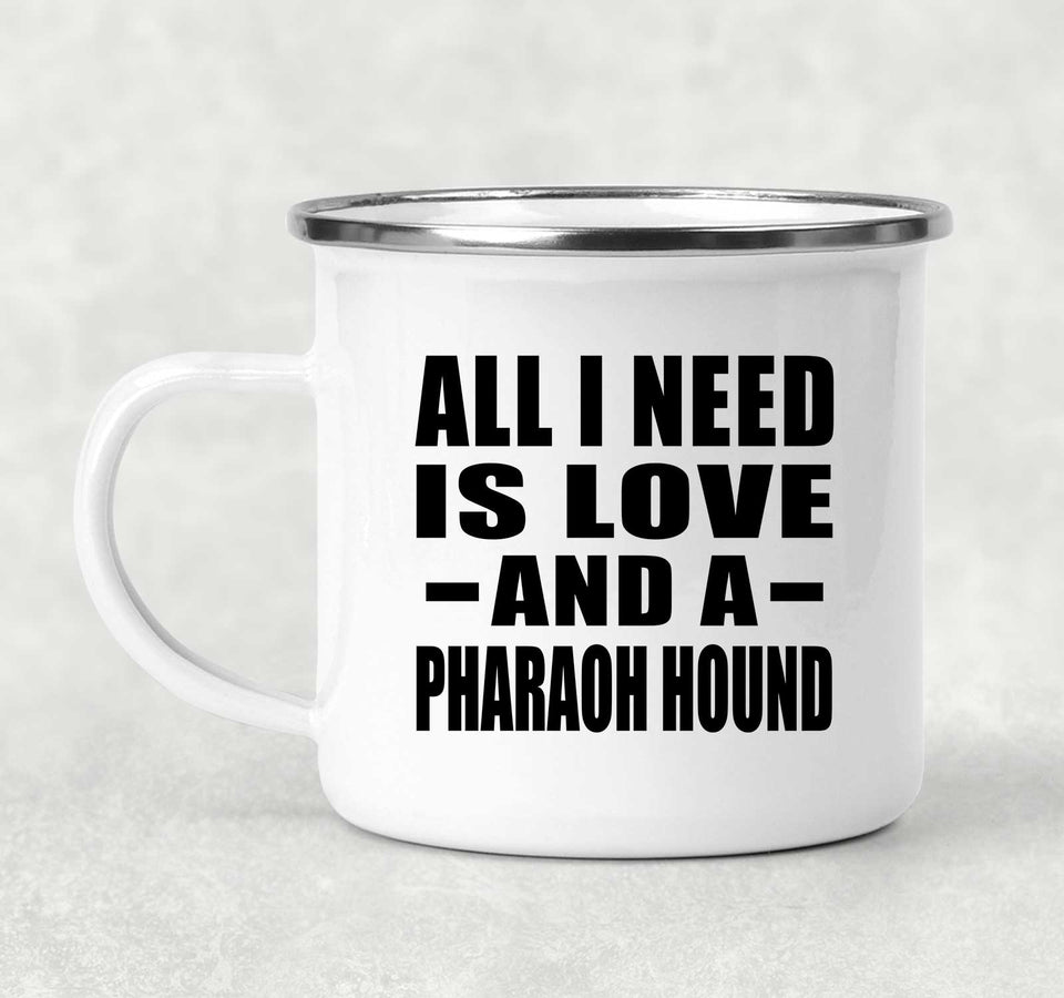All I Need Is Love And A Pharaoh Hound - 12oz Camping Mug