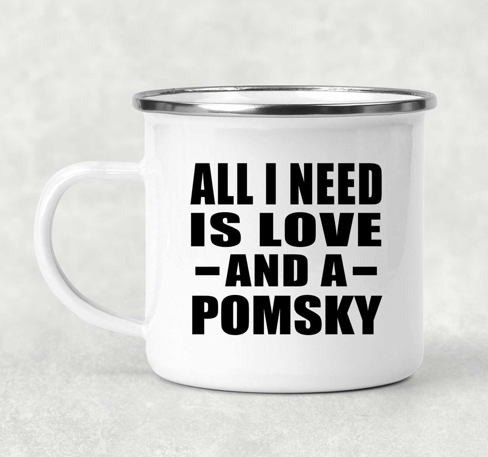 All I Need Is Love And A Pomsky - 12oz Camping Mug