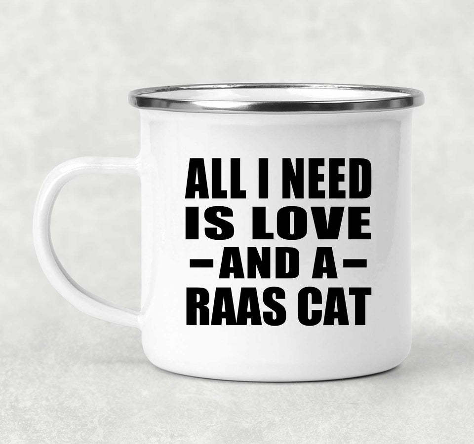 All I Need Is Love And A Raas Cat - 12oz Camping Mug