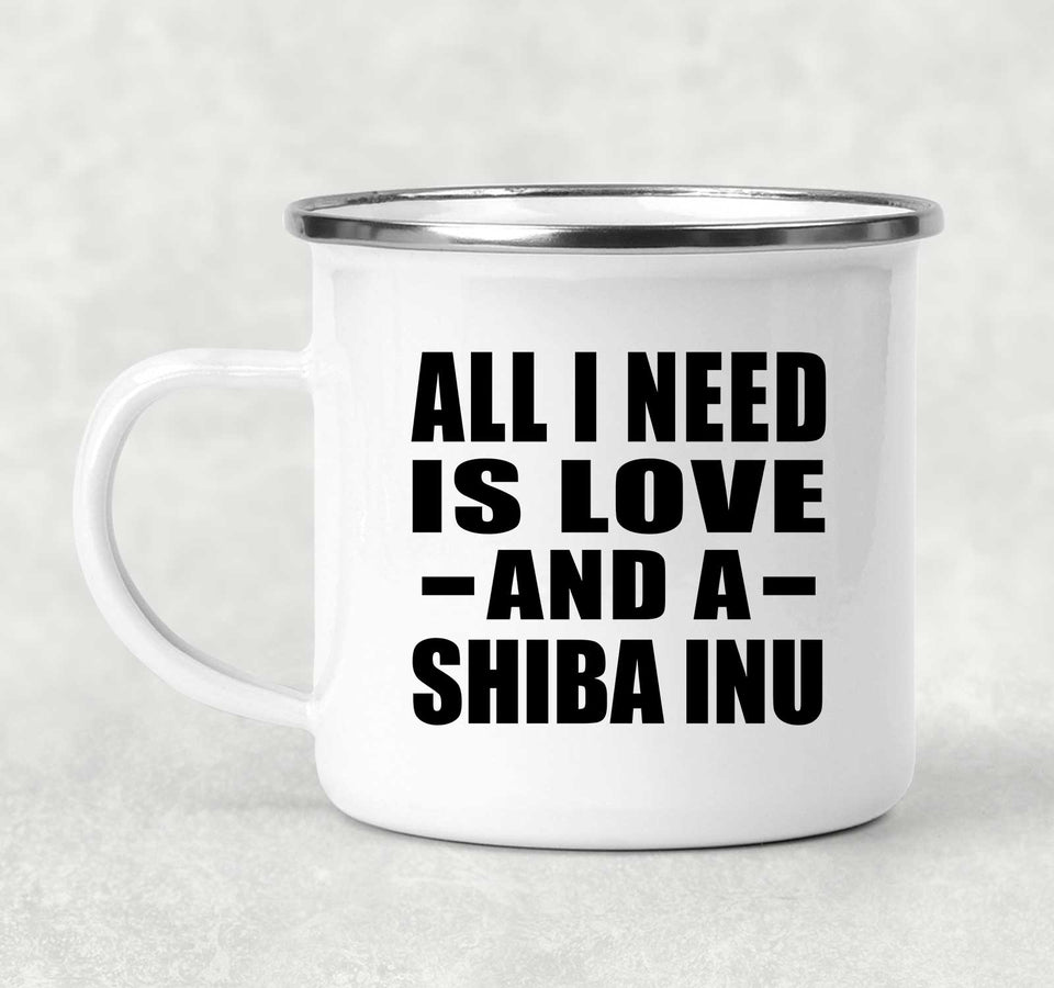 All I Need Is Love And A Shiba Inu - 12oz Camping Mug