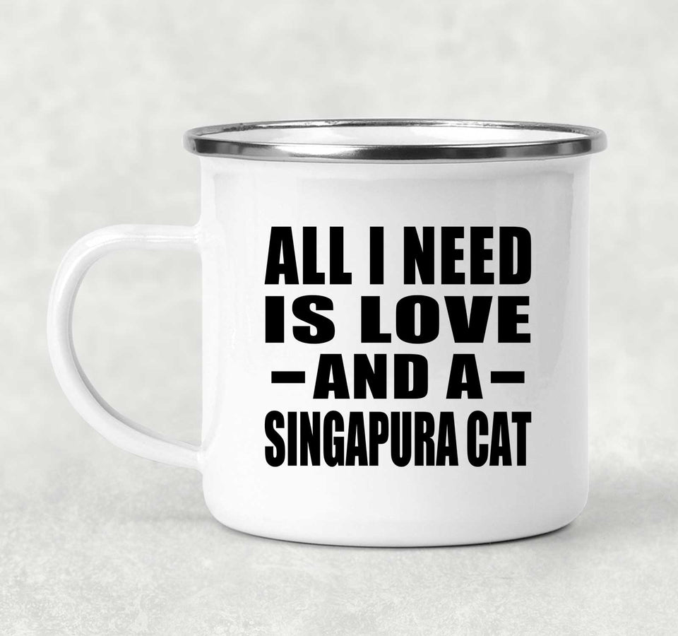 All I Need Is Love And A Singapura Cat - 12oz Camping Mug