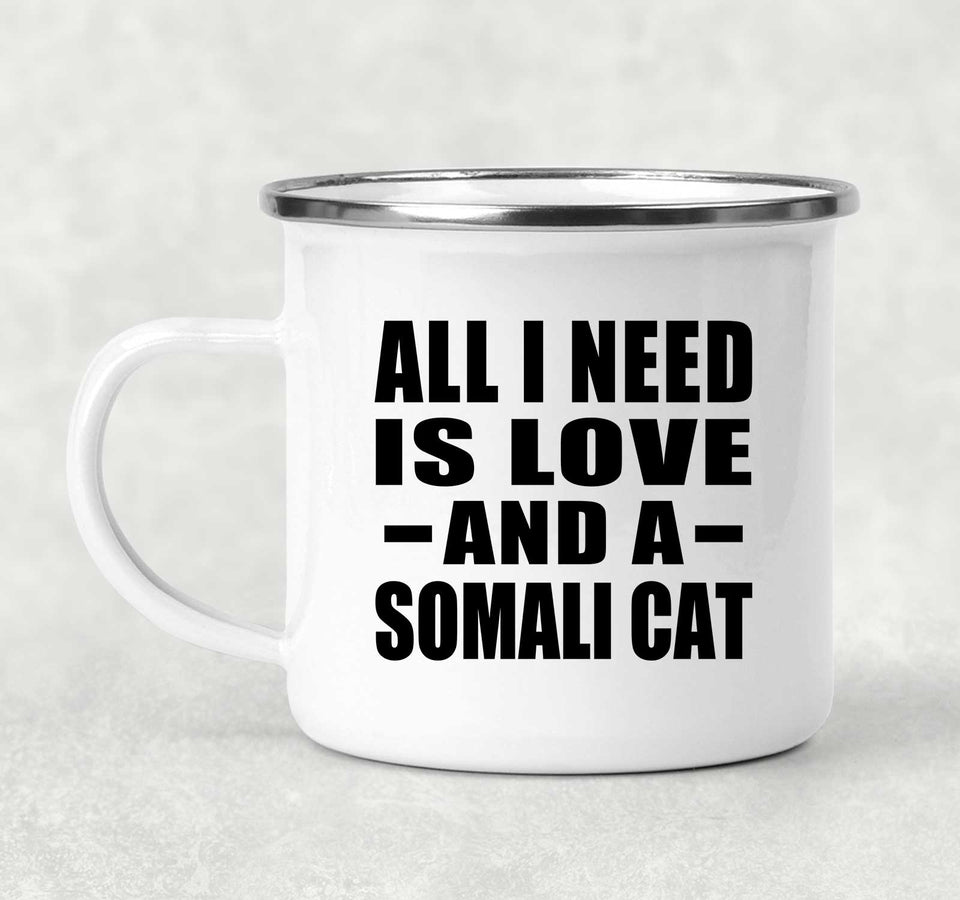 All I Need Is Love And A Somali Cat - 12oz Camping Mug