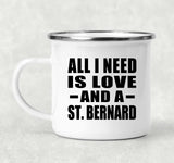 All I Need Is Love And A St. Bernard - 12oz Camping Mug