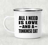 All I Need Is Love And A Tonkinese Cat - 12oz Camping Mug
