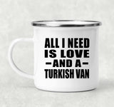 All I Need Is Love And A Turkish Van - 12oz Camping Mug