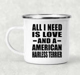 All I Need Is Love And A American Hairless Terrier - 12oz Camping Mug