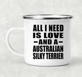 All I Need Is Love And A Australian Silky Terrier - 12oz Camping Mug