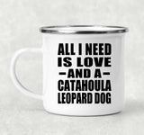 All I Need Is Love And A Catahoula Leopard Dog - 12oz Camping Mug