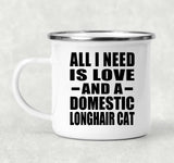 All I Need Is Love And A Domestic Longhair Cat - 12oz Camping Mug