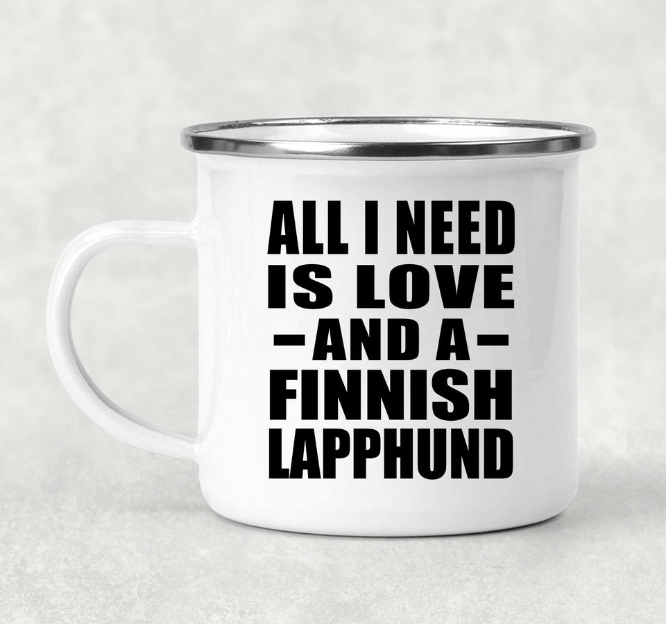 All I Need Is Love And A Finnish Lapphund - 12oz Camping Mug