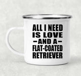 All I Need Is Love And A Flat-Coated Retriever - 12oz Camping Mug