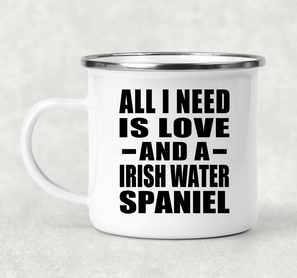 All I Need Is Love And A Irish Water Spaniel - 12oz Camping Mug