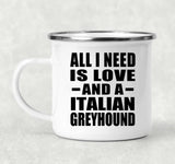 All I Need Is Love And A Italian Greyhound - 12oz Camping Mug
