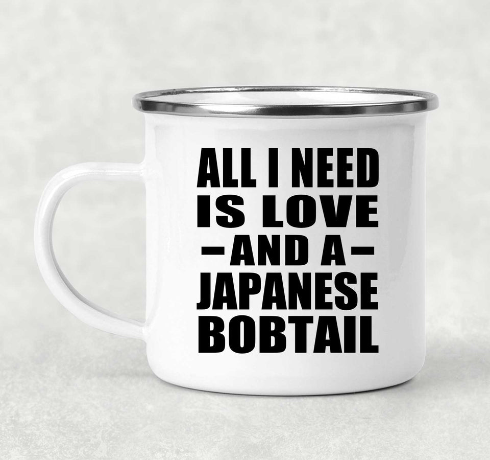 All I Need Is Love And A Japanese Bobtail - 12oz Camping Mug