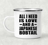 All I Need Is Love And A Japanese Bobtail - 12oz Camping Mug