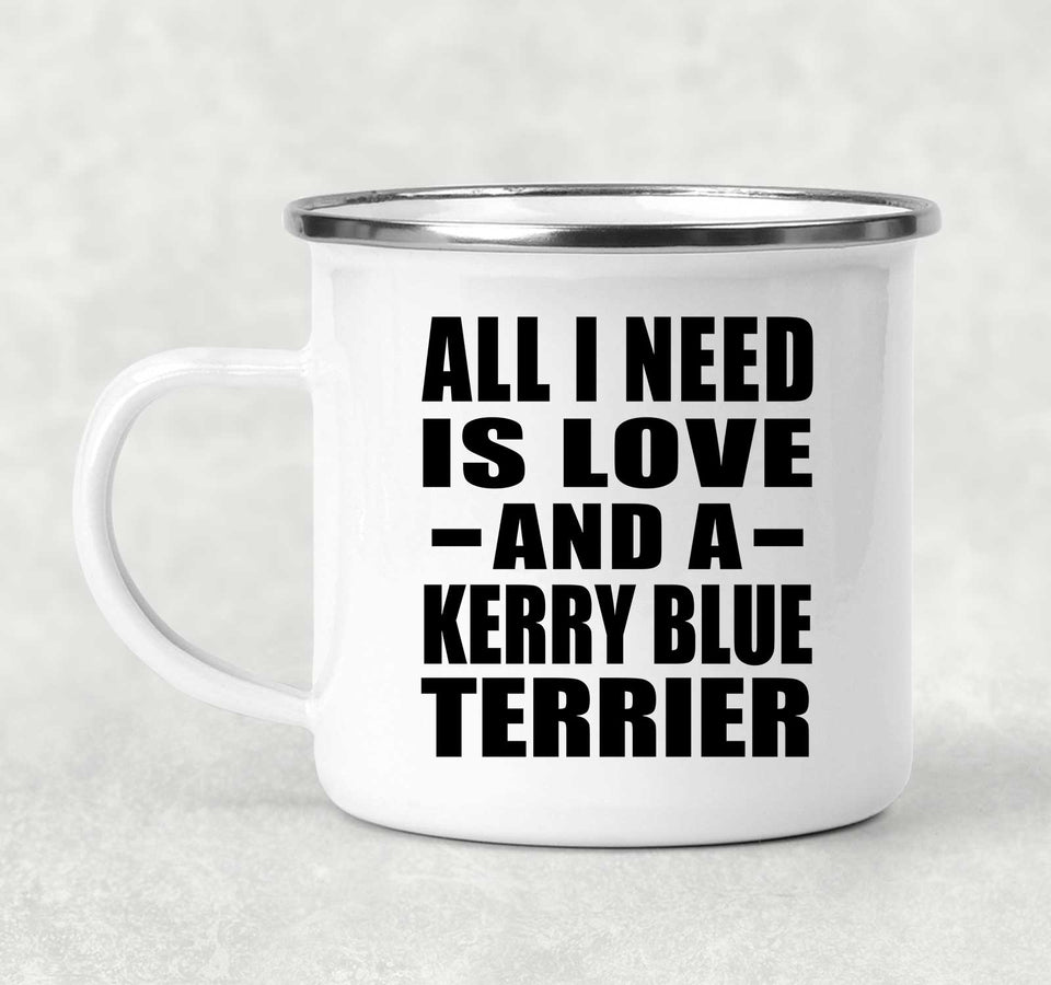 All I Need Is Love And A Kerry Blue Terrier - 12oz Camping Mug