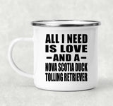 All I Need Is Love And A Nova Scotia Duck Tolling Retriever - 12oz Camping Mug