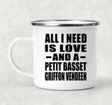 All I Need Is Love And A Petit Basset Griffon Vendeen - 12oz Camping Mug