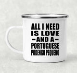 All I Need Is Love And A Portuguese Podengo Pequeno - 12oz Camping Mug