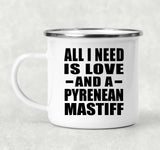 All I Need Is Love And A Pyrenean Mastiff - 12oz Camping Mug