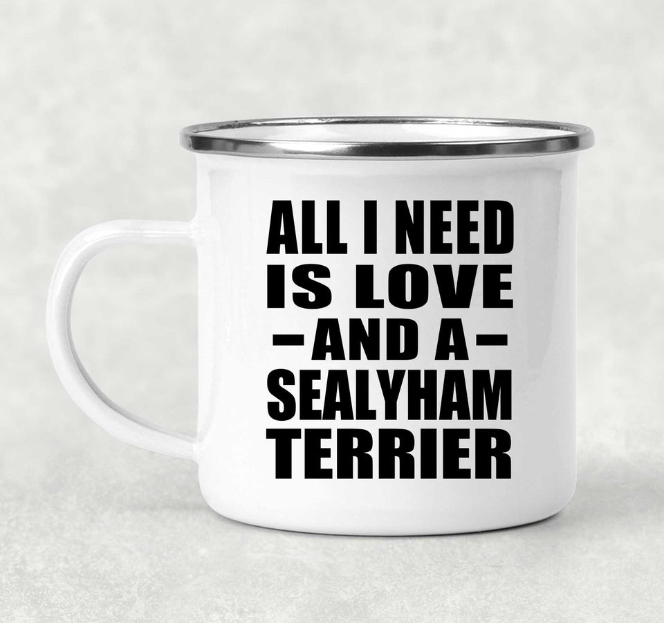 All I Need Is Love And A Sealyham Terrier - 12oz Camping Mug