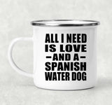 All I Need Is Love And A Spanish Water Dog - 12oz Camping Mug