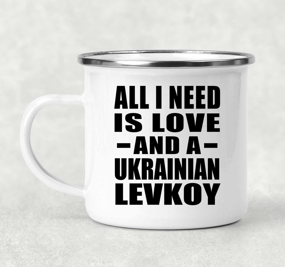 All I Need Is Love And A Ukrainian Levkoy - 12oz Camping Mug