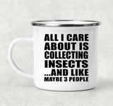 All I Care About Is Collecting Insects - 12oz Camping Mug