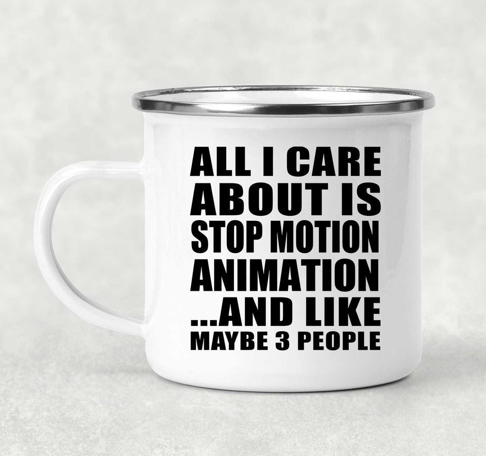 All I Care About Is Stop Motion Animation - 12oz Camping Mug