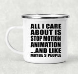 All I Care About Is Stop Motion Animation - 12oz Camping Mug