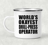 World's Okayest Drill-Press Operator - 12oz Camping Mug