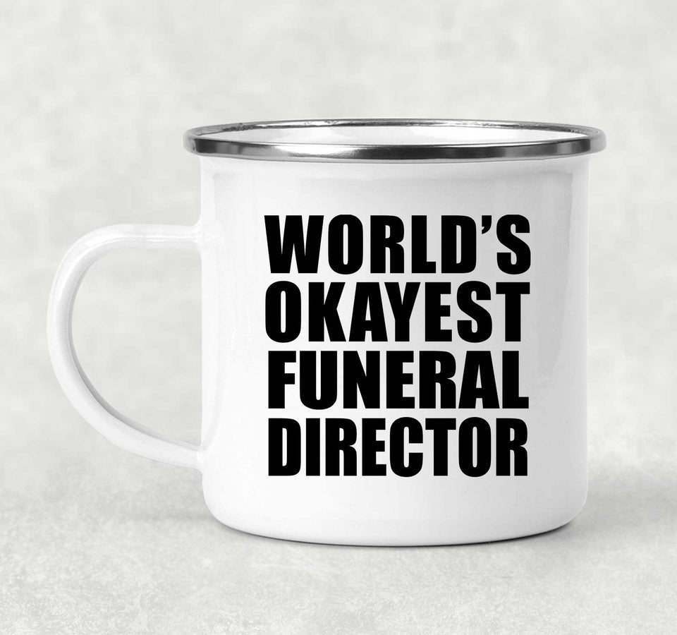 World's Okayest Funeral Director - 12oz Camping Mug